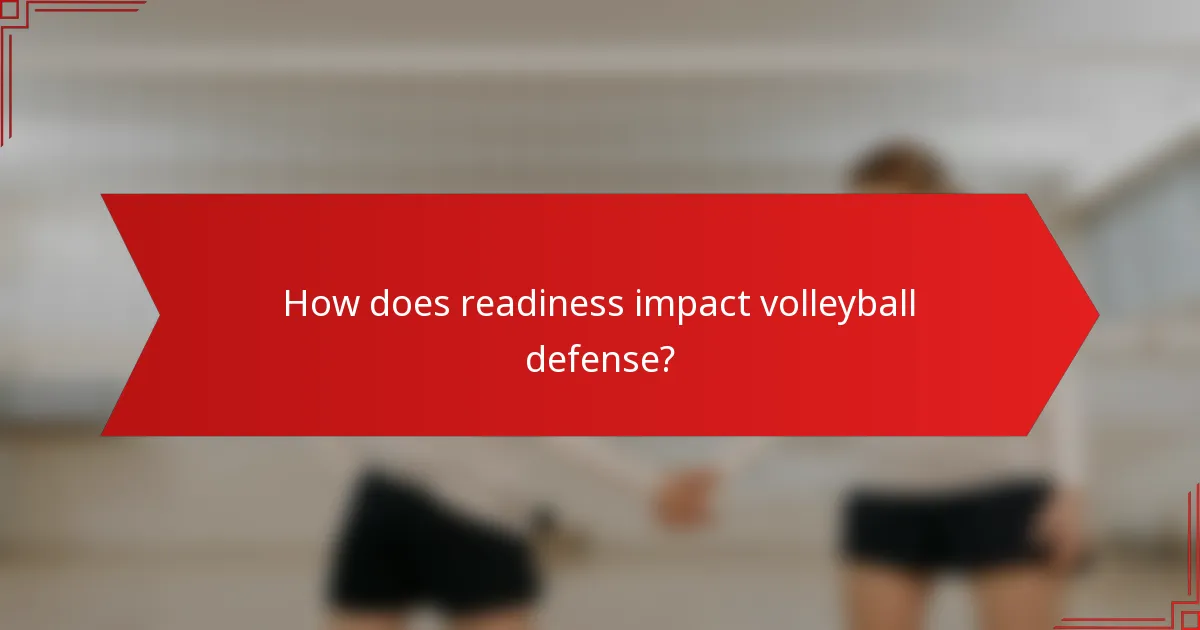 How does readiness impact volleyball defense?