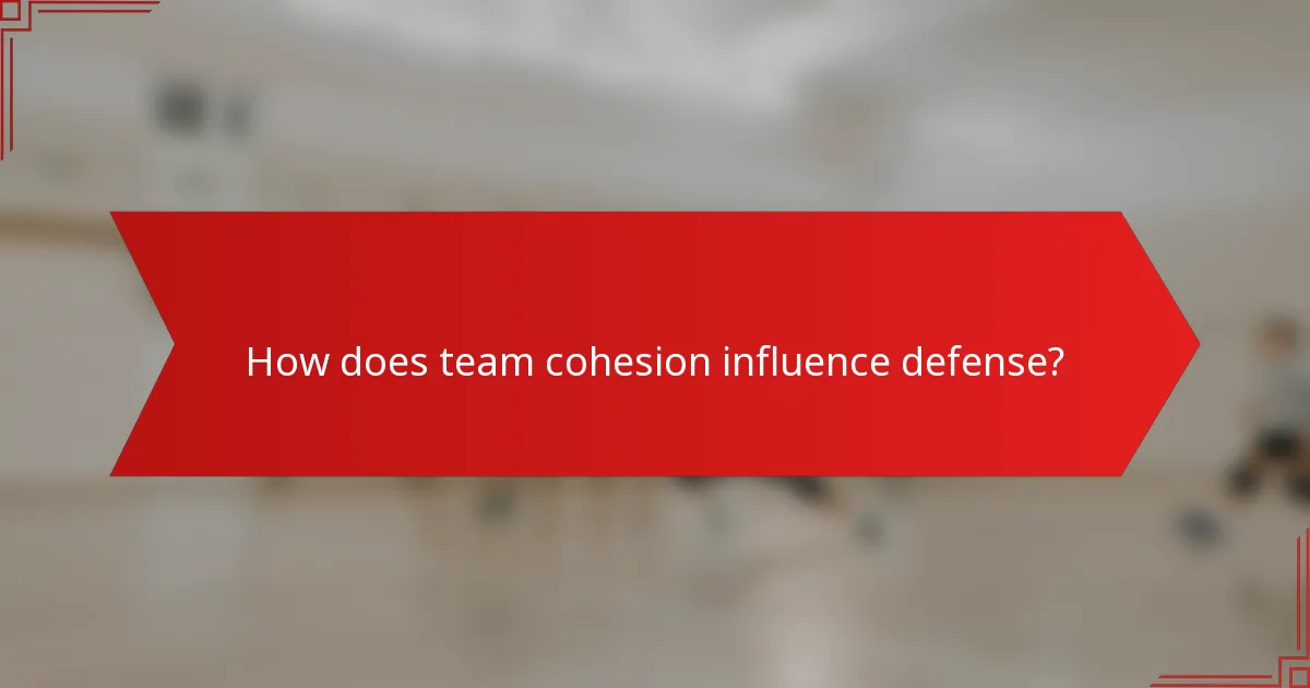 How does team cohesion influence defense?