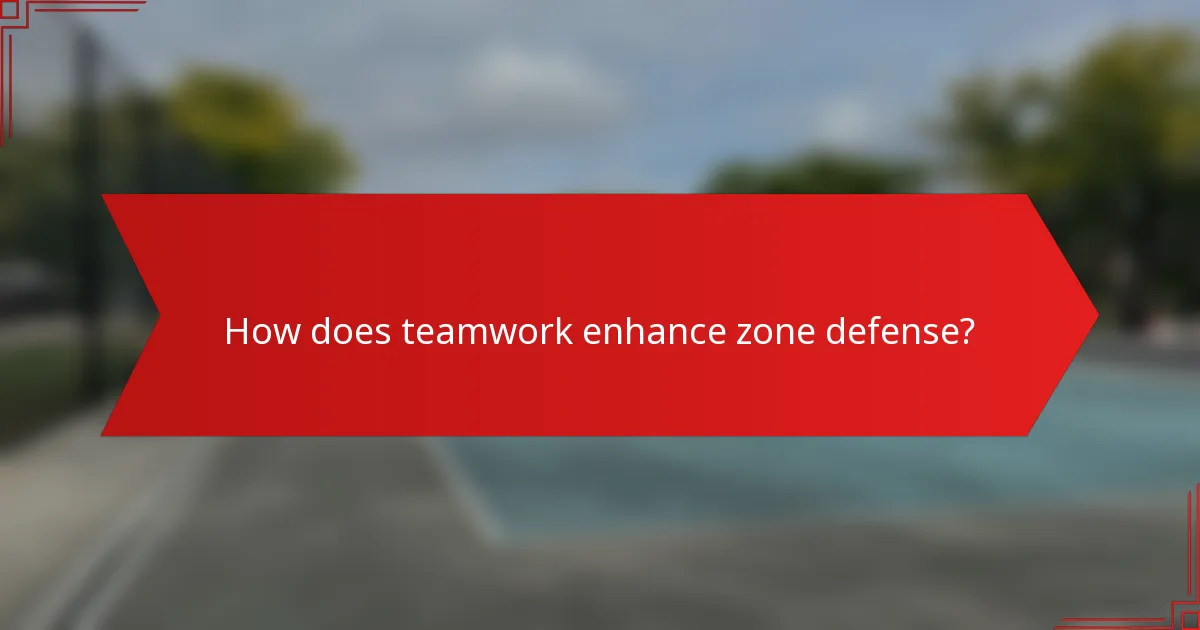 How does teamwork enhance zone defense?