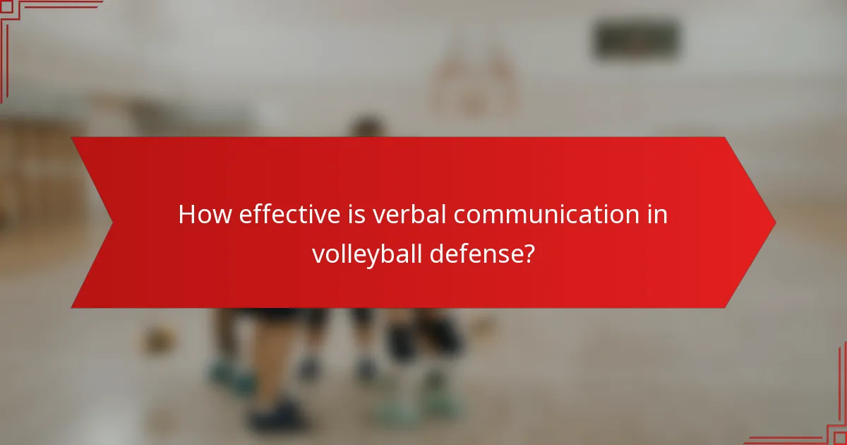 How effective is verbal communication in volleyball defense?