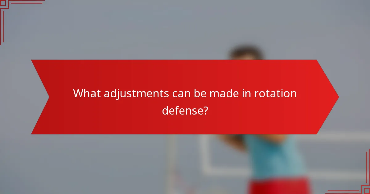 What adjustments can be made in rotation defense?