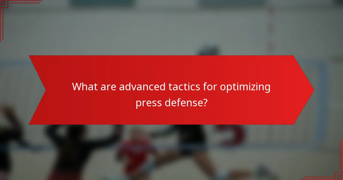 What are advanced tactics for optimizing press defense?