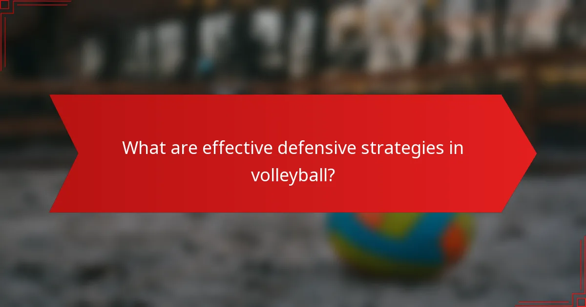 What are effective defensive strategies in volleyball?