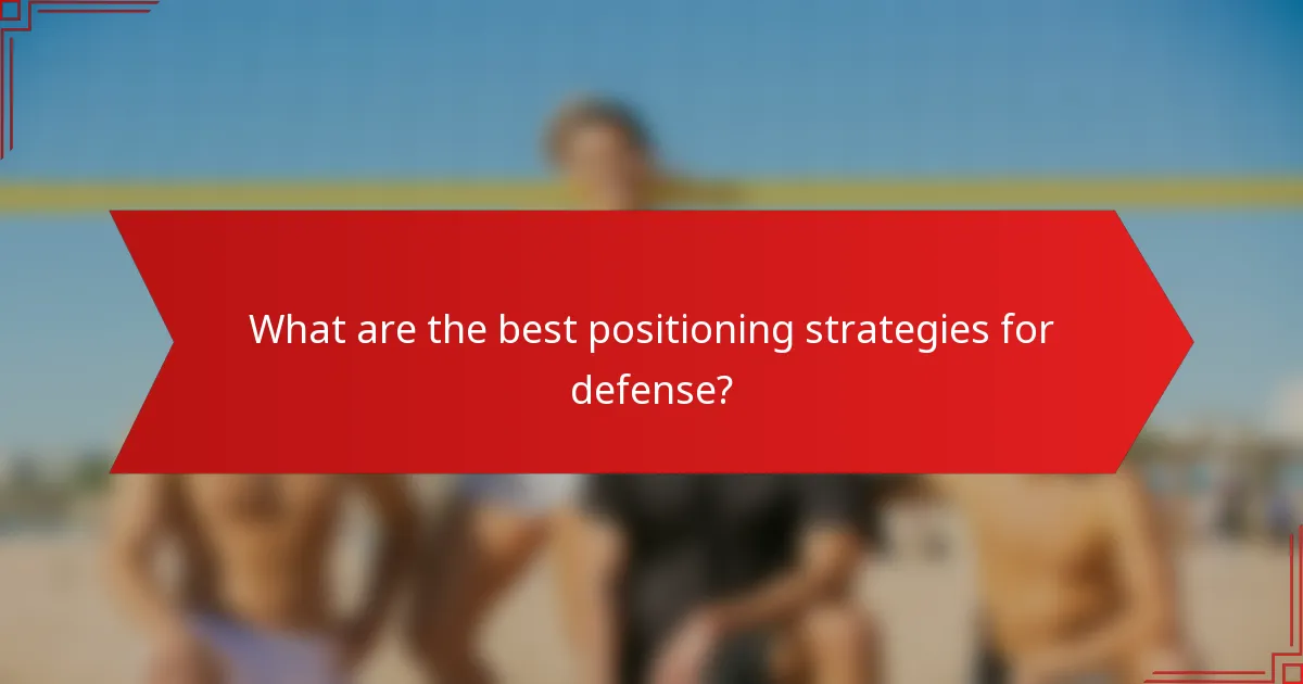 What are the best positioning strategies for defense?