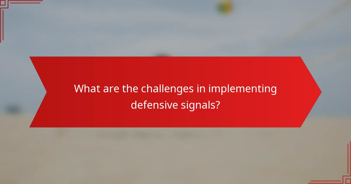 What are the challenges in implementing defensive signals?