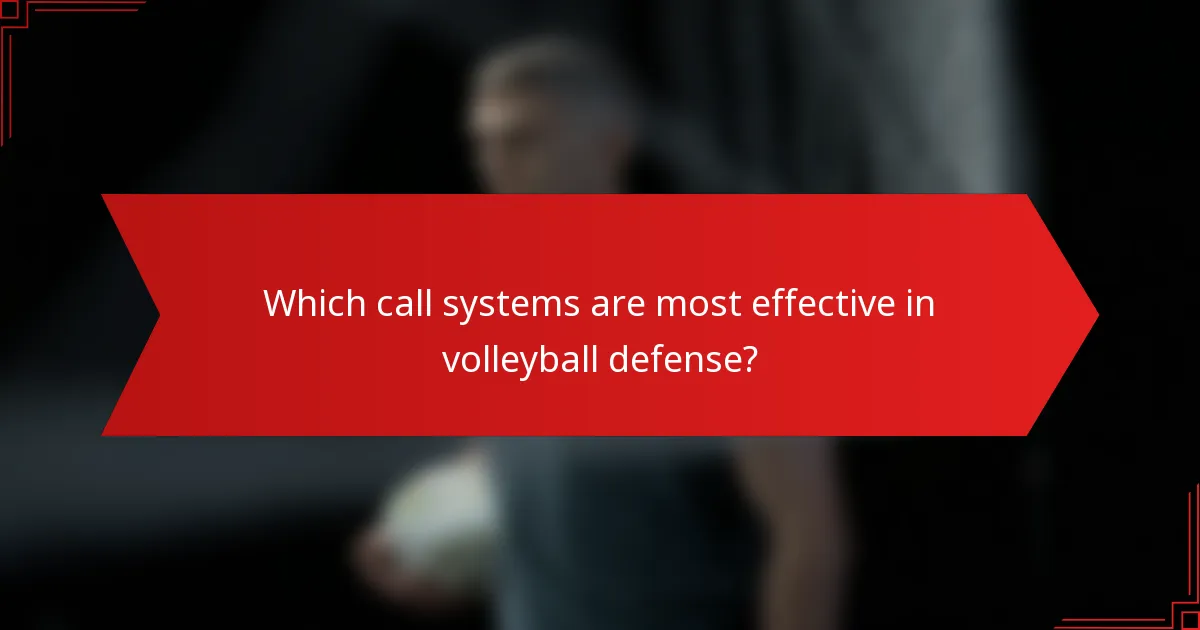 Which call systems are most effective in volleyball defense?