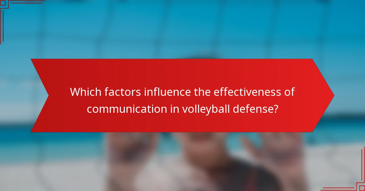 Which factors influence the effectiveness of communication in volleyball defense?