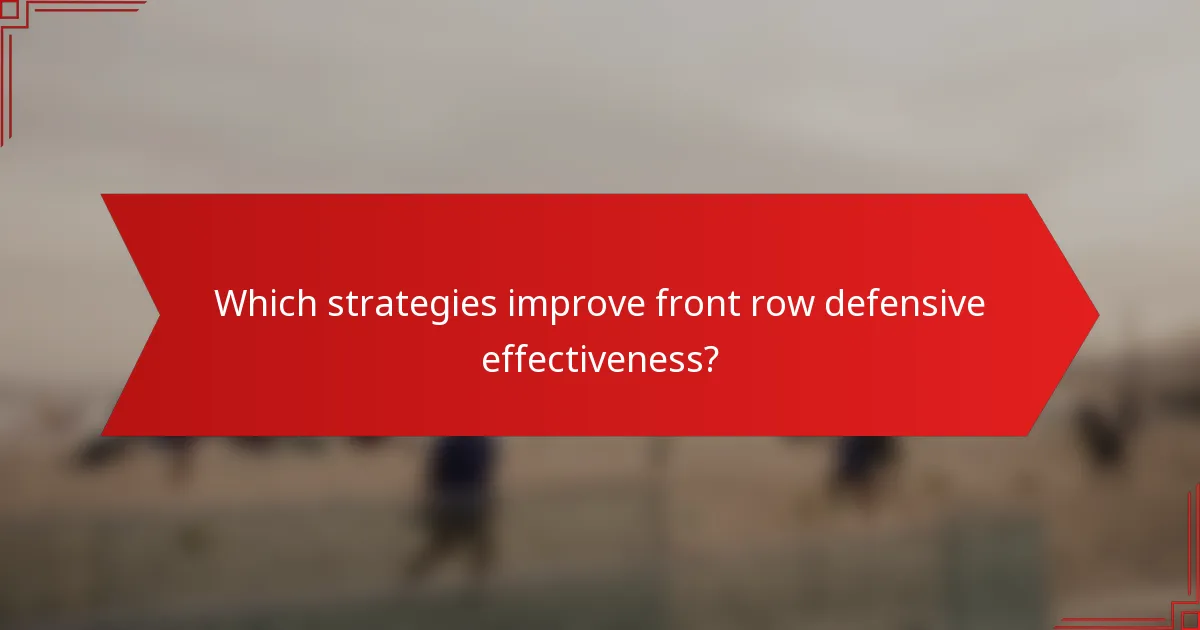 Which strategies improve front row defensive effectiveness?